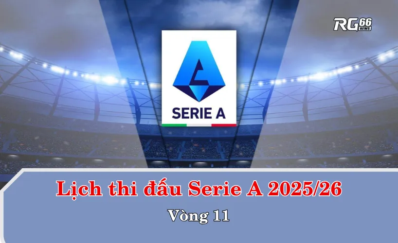 Lịch thi đấu Serie A 2025/26 vòng 11