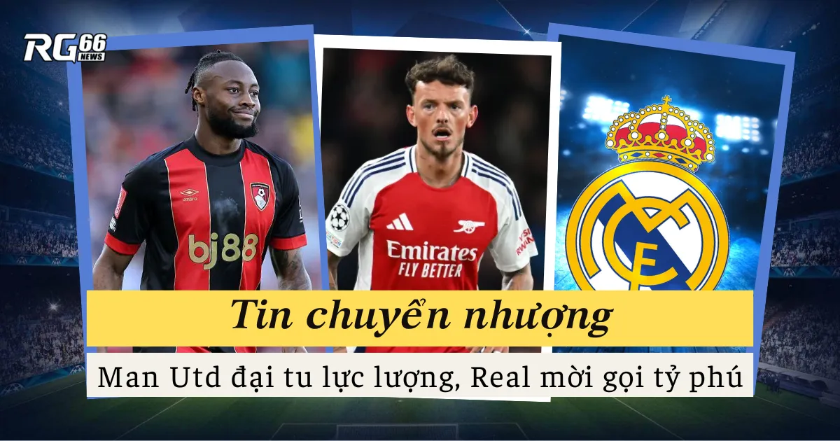 Chuyển nhượng bốc lửa – Man Utd đại tu lực lượng, Real mời gọi tỷ phú