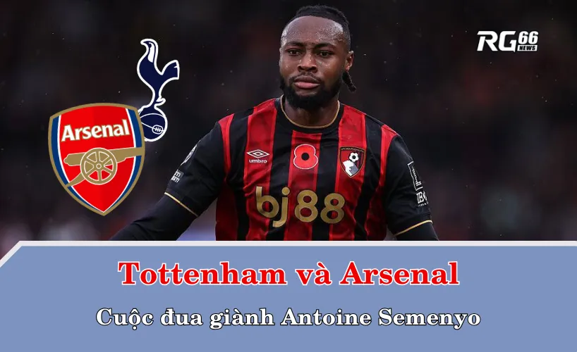 Cuộc đua giành Antoine Semenyo giữa Tottenham và Arsenal