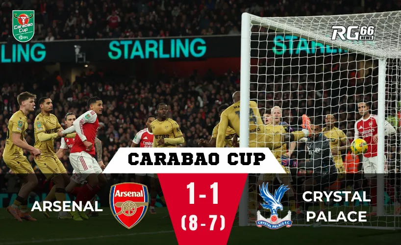 Arsenal vs Crystal Palace – Trận cầu máu lửa đúng chất Carabao Cup