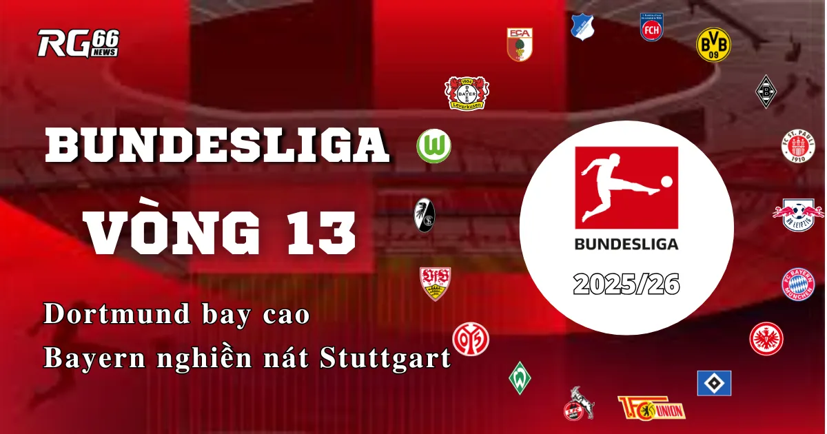 Bundesliga dậy sóng – Bayern nghiền nát Stuttgart, Dortmund bay cao