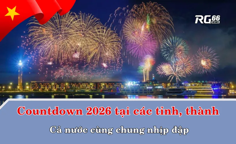 Countdown 2026 tại các tỉnh, thành: Cả nước cùng chung nhịp đập