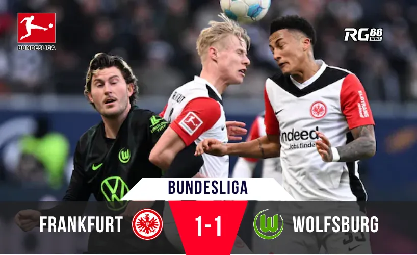 Frankfurt hòa Wolfsburg – Batshuayi cứu nguy bằng cú sút lạnh lùng