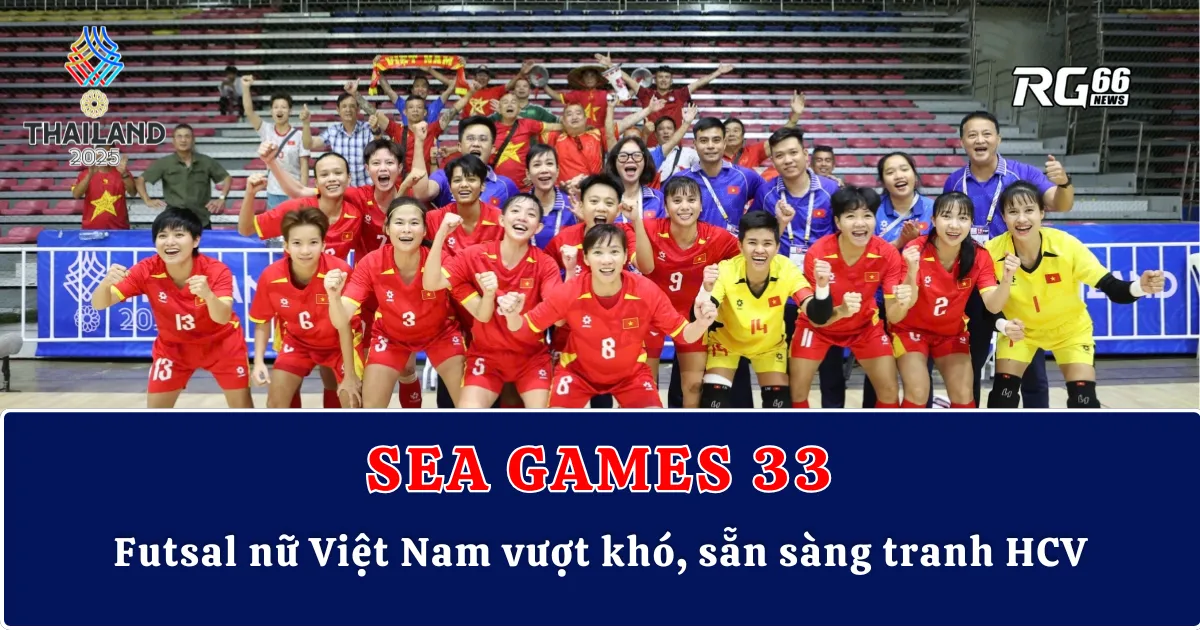 SEA Games 33 – Futsal nữ Việt Nam vượt khó, sẵn sàng tranh HCV