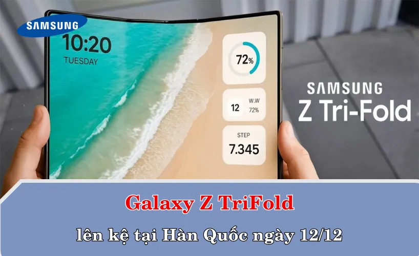Thời điểm mở bán Galaxy Z TriFold – Samsung mở cuộc đua tại nhiều thị trường