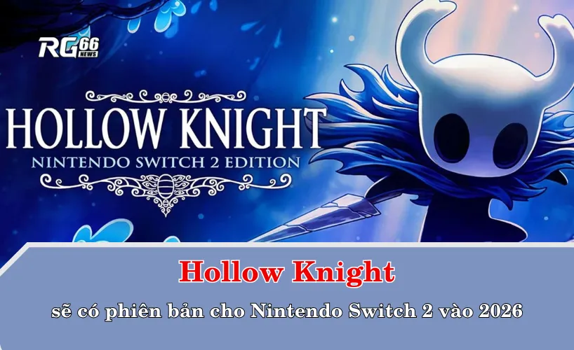 Hollow Knight phiên bản Nintendo Switch 2 sắp ra mắt vào 2026