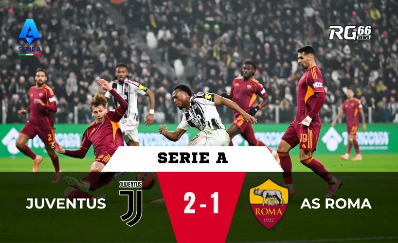 Juventus đánh bại Roma – 3 điểm vàng cho cuộc đua top 4 Serie A