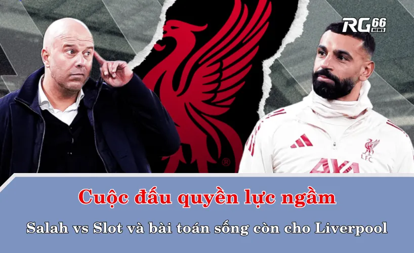 Cuộc đấu quyền lực ngầm: Salah vs Slot và bài toán sống còn cho Liverpool