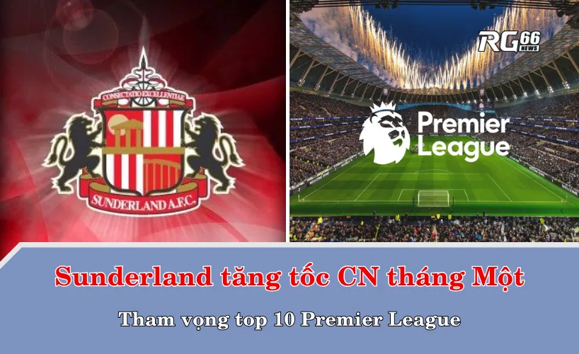 Sunderland tăng tốc chuyển nhượng tháng Một – Tham vọng top 10 Premier League