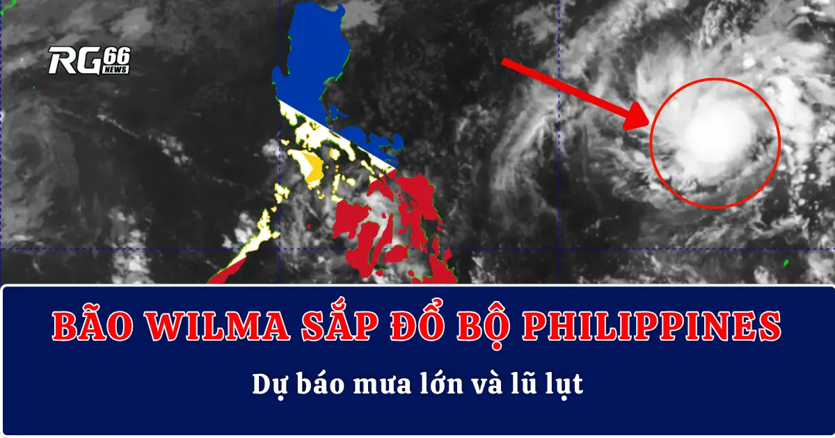 Bão Wilma sắp đổ bộ Philippines – Dự báo mưa lớn và lũ lụt