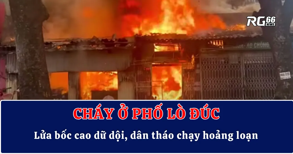 Cháy ở phố Lò Đúc – Lửa bốc cao dữ dội, dân tháo chạy hoảng loạn