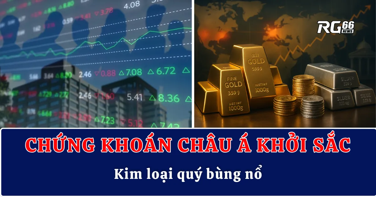 Chứng khoán châu Á khởi sắc, kim loại quý bùng nổ