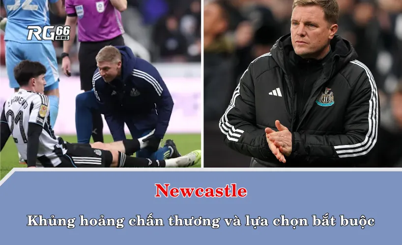 Newcastle – Khủng hoảng chấn thương và lựa chọn bắt buộc