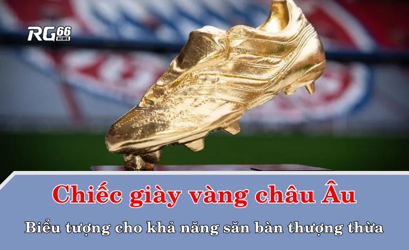 Chiếc giày vàng châu Âu là gì?