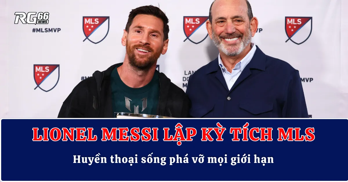Lionel Messi lập kỳ tích MLS – Huyền thoại sống phá vỡ mọi giới hạn
