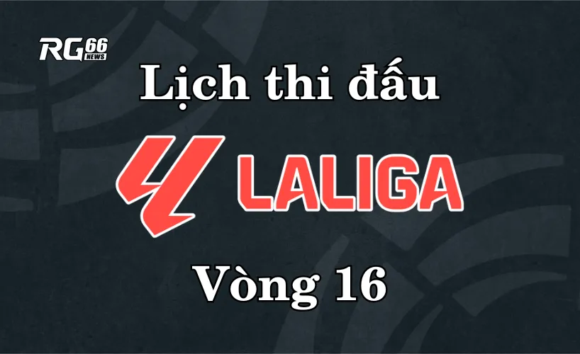 Lịch thi đấu La Liga 2025/26 – Vòng 16