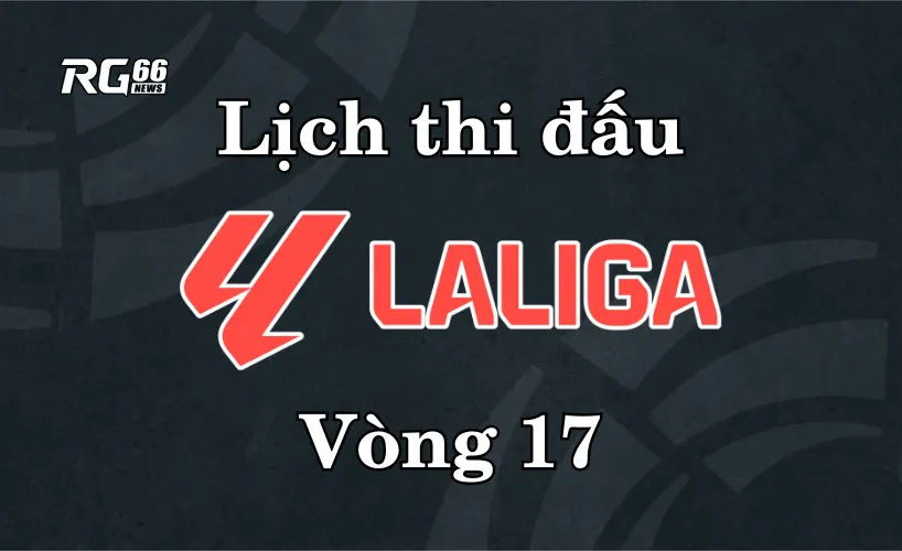 Lịch thi đấu La Liga 2025/26 – Vòng 17