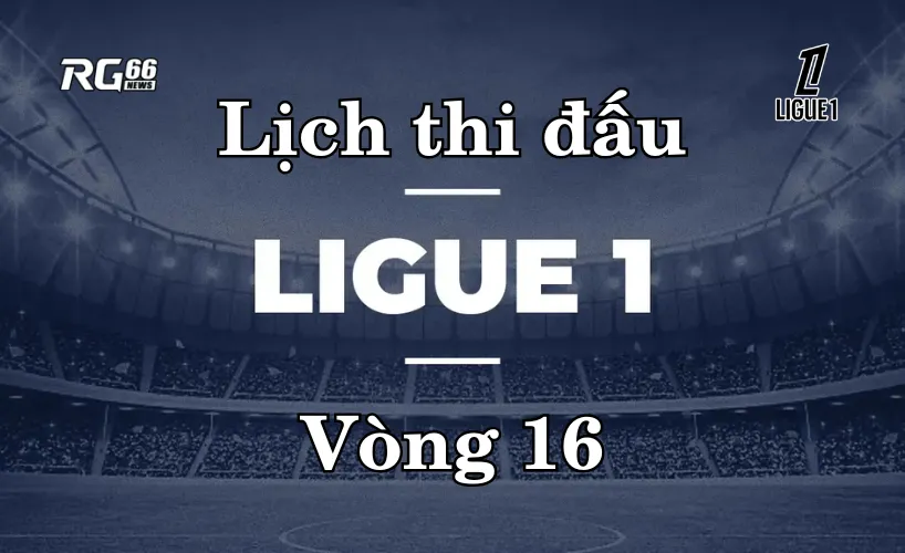 Lịch thi đấu Ligue 1 mùa giải 2025/26 – Vòng 16