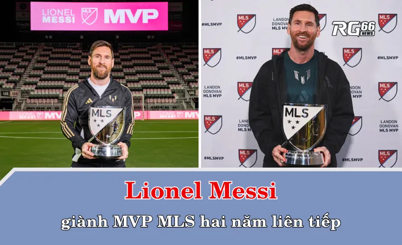 Lionel Messi giành MVP MLS hai năm liên tiếp – kỳ tích chưa từng có trong lịch sử