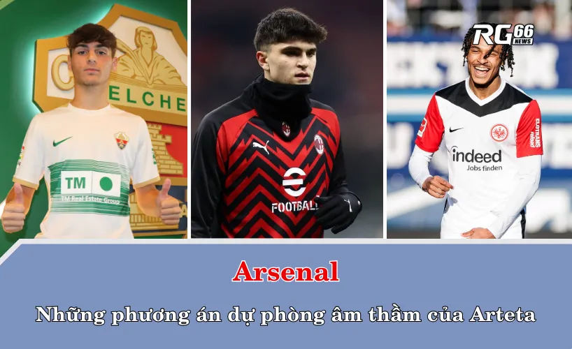 Những phương án dự phòng âm thầm của Arteta