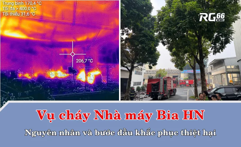 Nguyên nhân vụ cháy Nhà máy Bia Hà Nội và bước đầu khắc phục thiệt hại