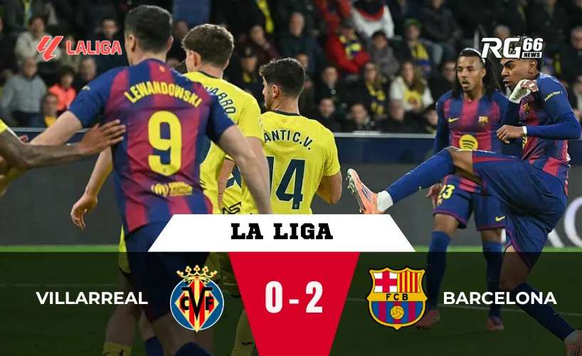 Barcelona thắng Villarreal – Ngôi đầu La Liga vẫn trong tầm tay