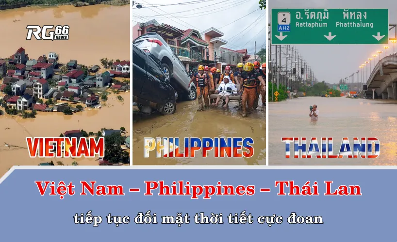 Việt Nam, Philippines và Thái Lan tiếp tục đối mặt thời tiết cực đoan