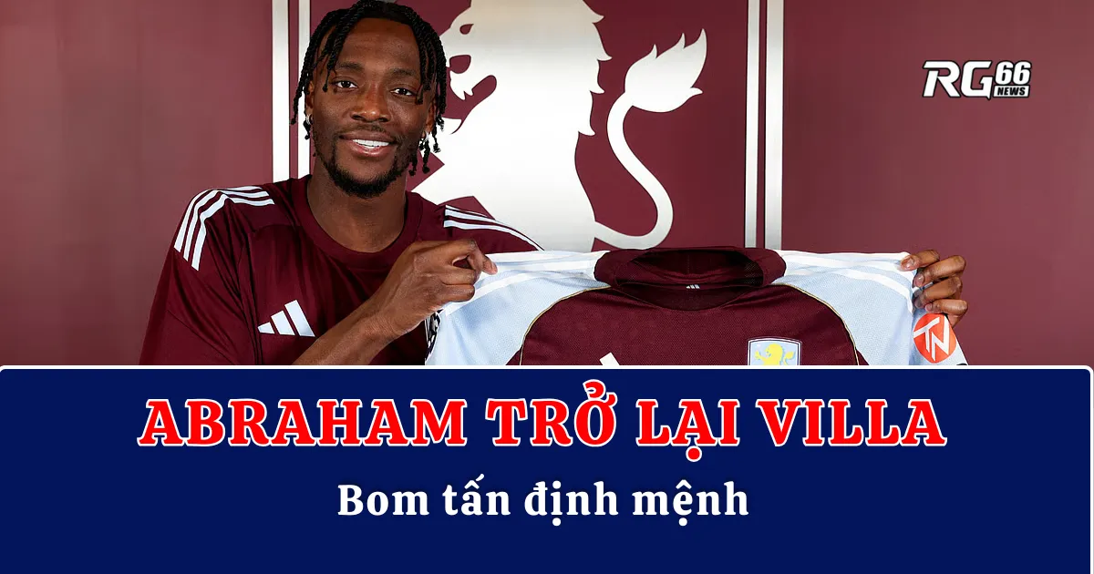 Tammy Abraham trở lại Aston Villa – Bom tấn định mệnh