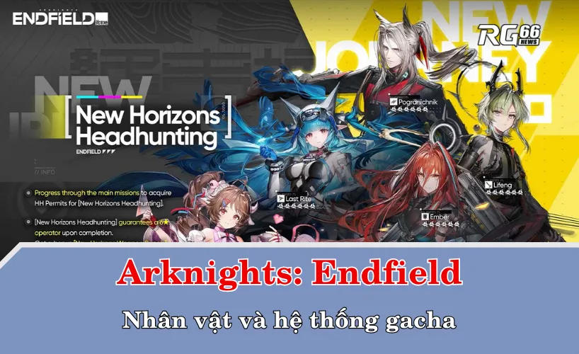 Nhân vật và hệ thống gacha trong Arknights: Endfield