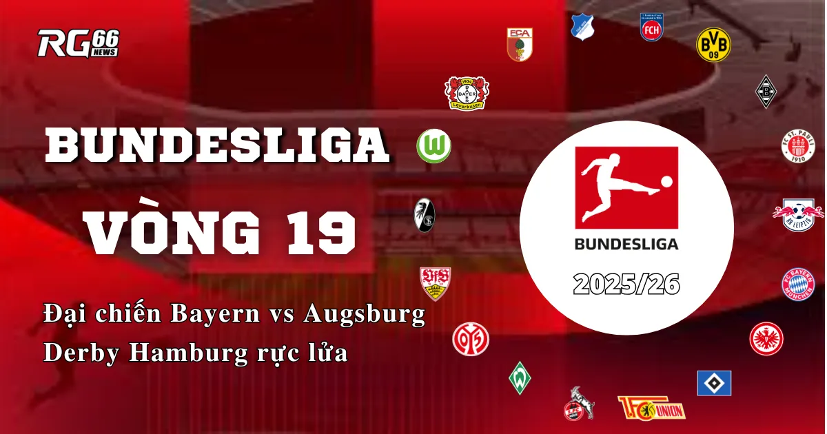Bundesliga vòng 19 – Đại chiến Bayern vs Augsburg, derby Hamburg rực lửa