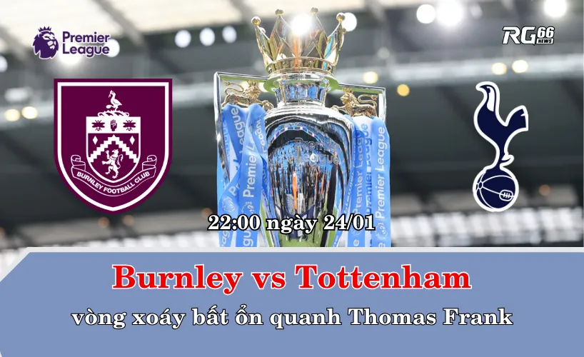 Tottenham và vòng xoáy bất ổn quanh Thomas Frank