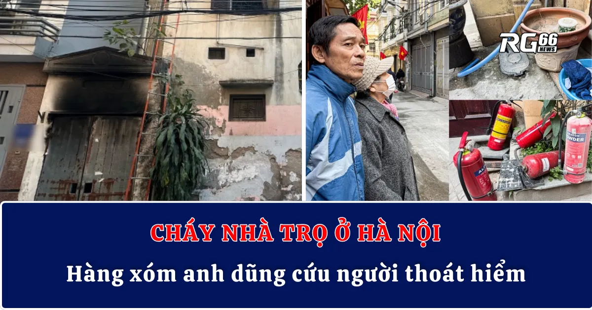 Cháy nhà trọ ở Hà Nội – Hàng xóm anh dũng cứu người thoát hiểm