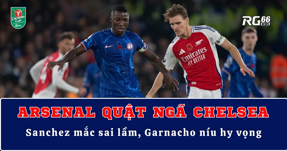 Arsenal quật ngã Chelsea – Sanchez mắc sai lầm, Garnacho níu hy vọng