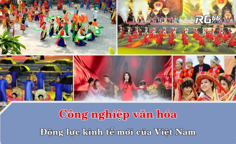 Công nghiệp văn hóa: Động lực kinh tế mới của Việt Nam