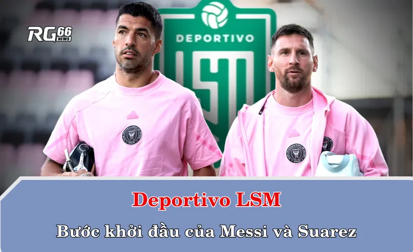Đồng sở hữu Deportivo LSM cùng Luis Suarez