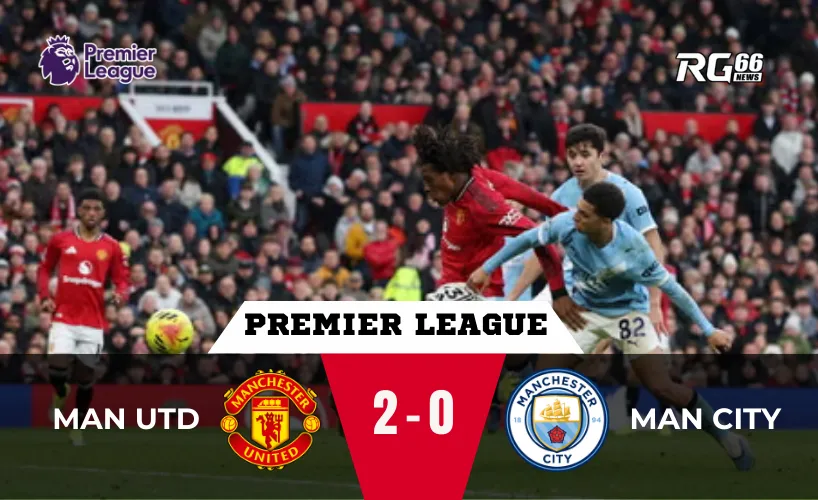 Man Utd đại thắng Man City – Ngày Old Trafford sống lại