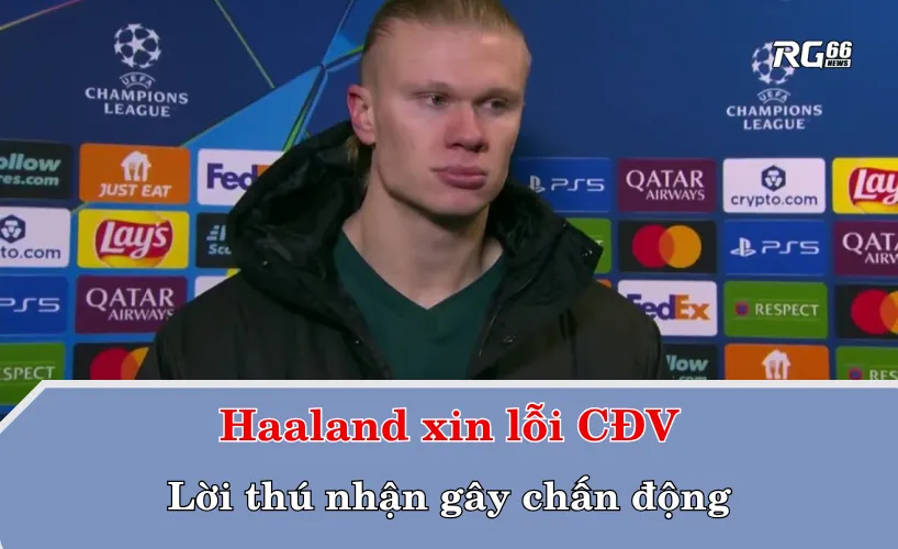 Haaland xin lỗi CĐV – Lời thú nhận gây chấn động