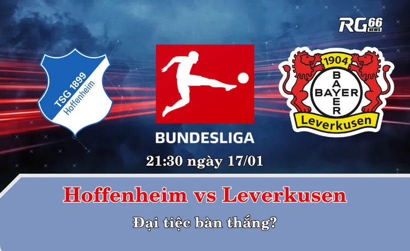 Hoffenheim vs Leverkusen – Đại tiệc bàn thắng?