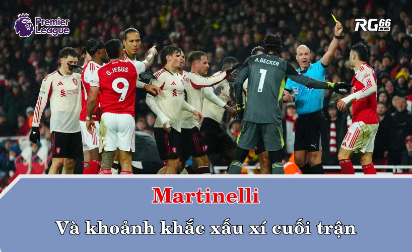 Martinelli và khoảnh khắc xấu xí cuối trận