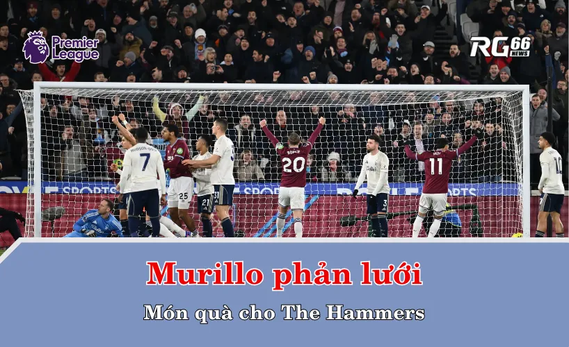 Murillo phản lưới: Món quà cho The Hammers