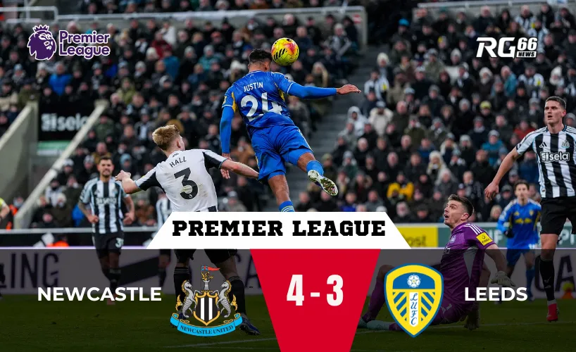Newcastle vs Leeds – Trận cầu điên rồ nhất mùa giải