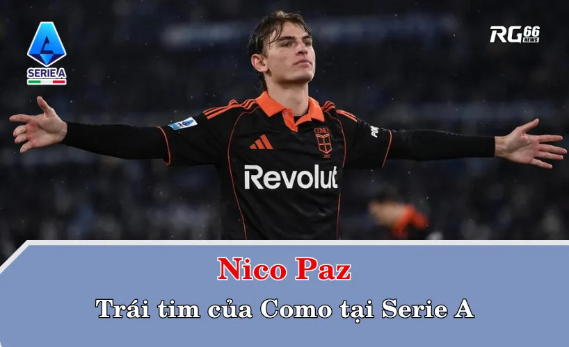 Nico Paz – Trái tim của Como tại Serie A