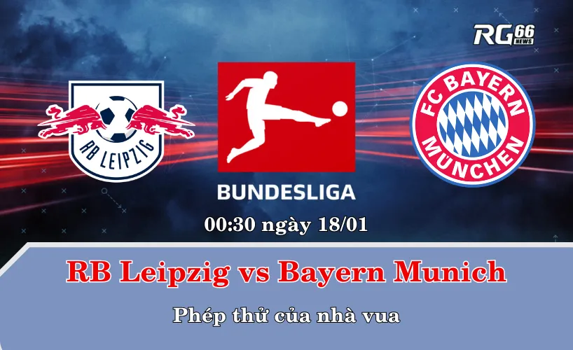 RB Leipzig vs Bayern Munich – Phép thử của nhà vua