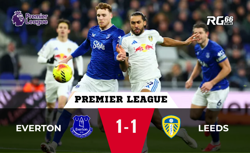 Everton vs Leeds – Cuộc chiến một điểm nhưng dư âm rất lớn