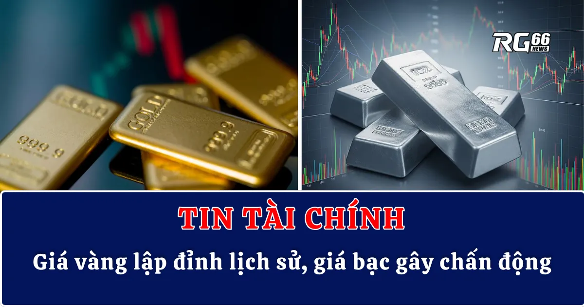 Giá vàng lập đỉnh lịch sử, giá bạc gây chấn động