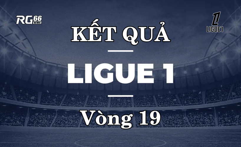 Kết quả Ligue 1 mùa giải 2025/26 – Vòng 19