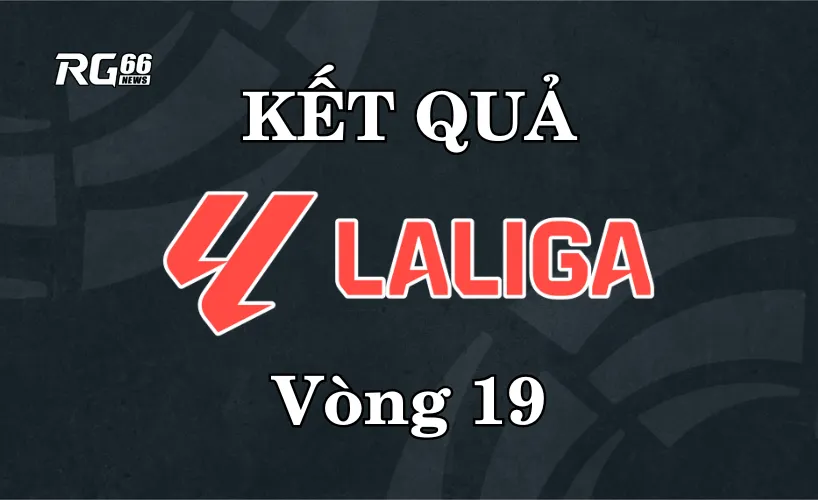Kết quả La Liga 2025/26 – Vòng 19