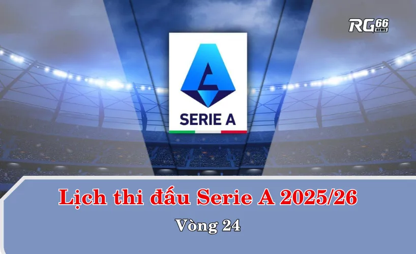 Lịch thi đấu Serie A 2025/26 – Vòng 24