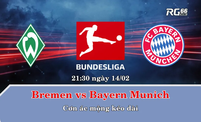 Bremen vs Bayern Munich – Cơn ác mộng kéo dài