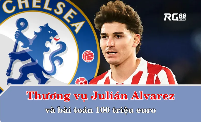 Thương vụ Julián Alvarez và bài toán 100 triệu euro